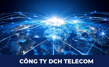 CÔNG TY CỔ PHẦN ĐẦU TƯ XÂY DỰNG DCH TELECOM