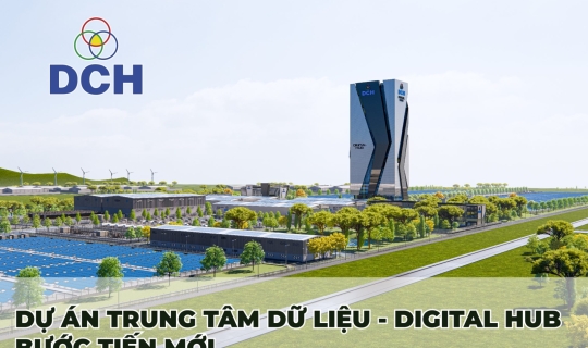 BƯỚC TIẾN MỚI CỦA DỰ ÁN TRUNG TÂM DỮ LIỆU - DIGITAL HUB